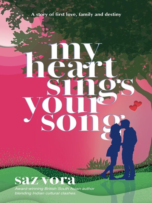Title details for My Heart Sings Your Song--A Story of First Love, Family and Destiny by Saz Vora - Available